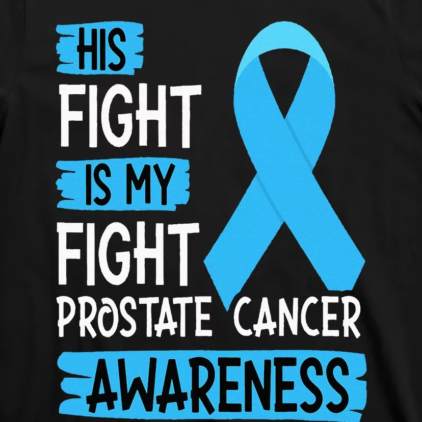 His Fight Is My Fight Prostate Cancer Awareness Support T-Shirt