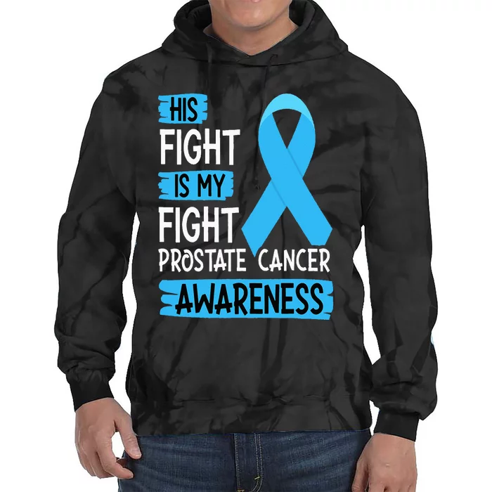 His Fight Is My Fight Prostate Cancer Awareness Support Tie Dye Hoodie