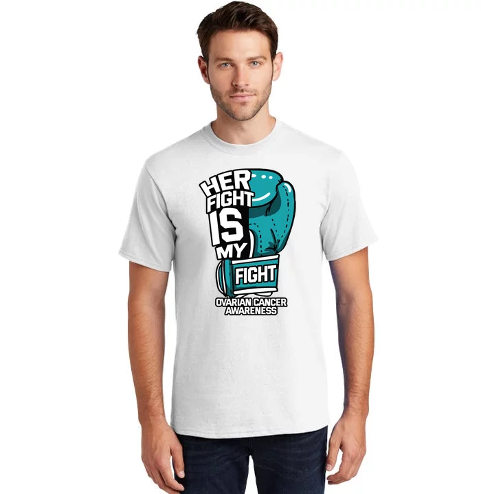 Her Fight Is My Fight Ovarian Cancer Awareness Teal Ribbon Tall T-Shirt