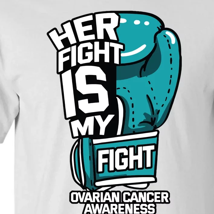 Her Fight Is My Fight Ovarian Cancer Awareness Teal Ribbon Tall T-Shirt