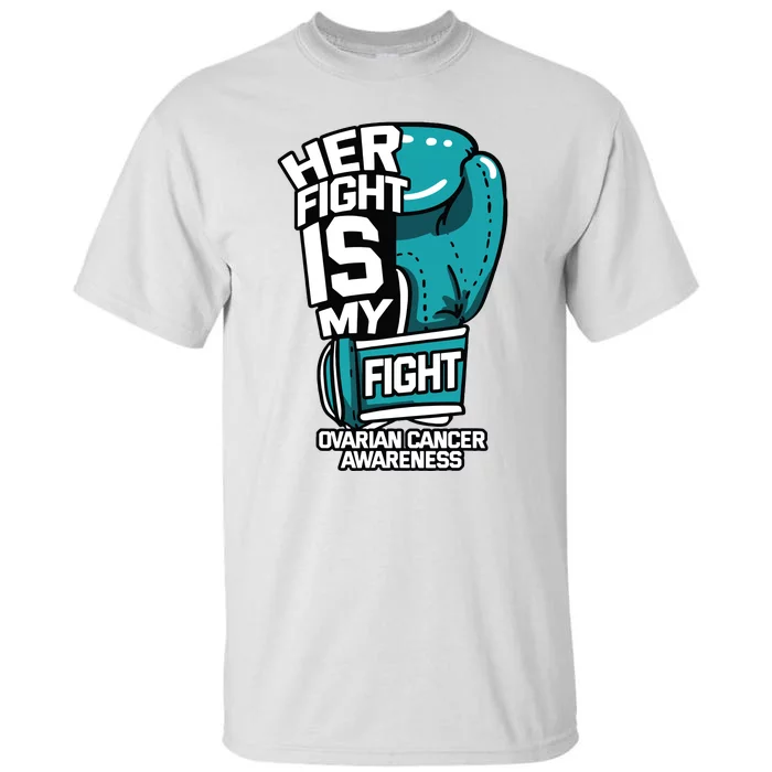 Her Fight Is My Fight Ovarian Cancer Awareness Teal Ribbon Tall T-Shirt