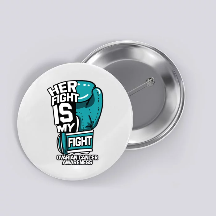 Her Fight Is My Fight Ovarian Cancer Awareness Teal Ribbon Button