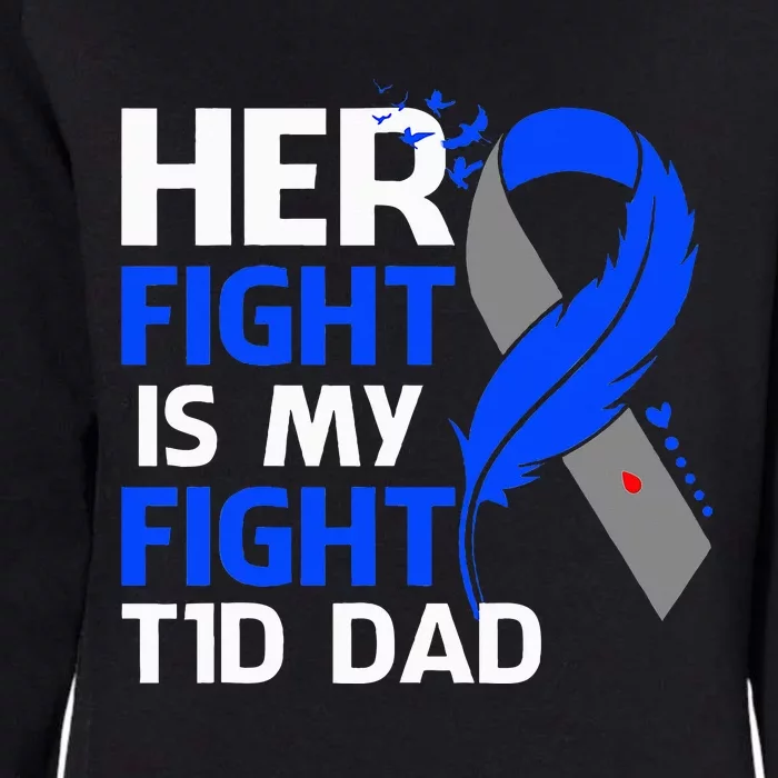 Her Fight Is My Fight T1D Dad Diabetes Awareness Womens California Wash Sweatshirt