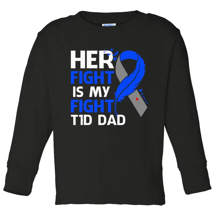 Her Fight Is My Fight T1D Dad Diabetes Awareness Toddler Long Sleeve Shirt