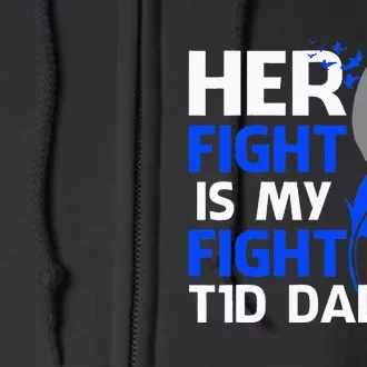 Her Fight Is My Fight T1D Dad Diabetes Awareness Full Zip Hoodie