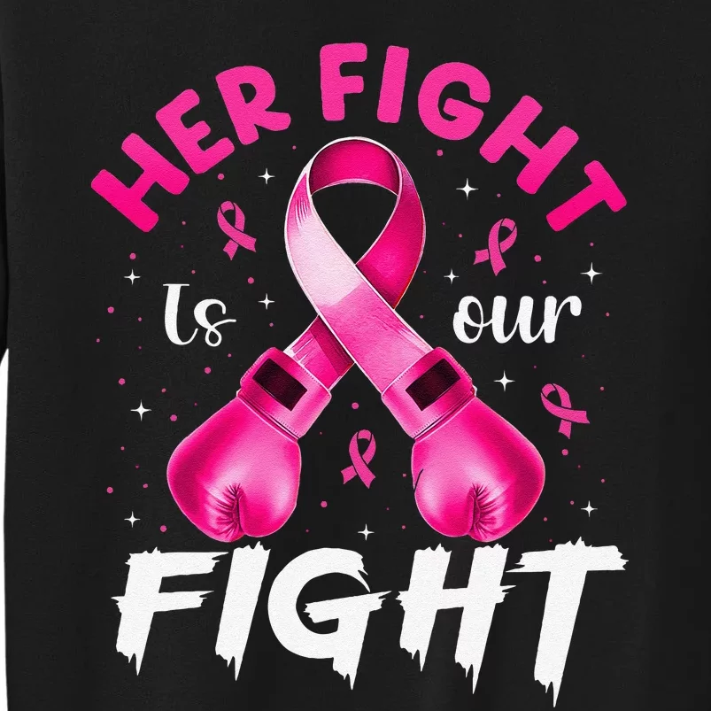 Her Fight Is Our Fight Breast Cancer Awareness Women Warrior Gift Tall Sweatshirt