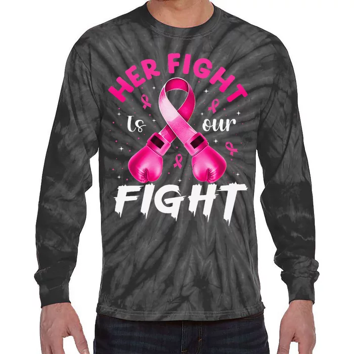 Her Fight Is Our Fight Breast Cancer Awareness Women Warrior Gift Tie-Dye Long Sleeve Shirt