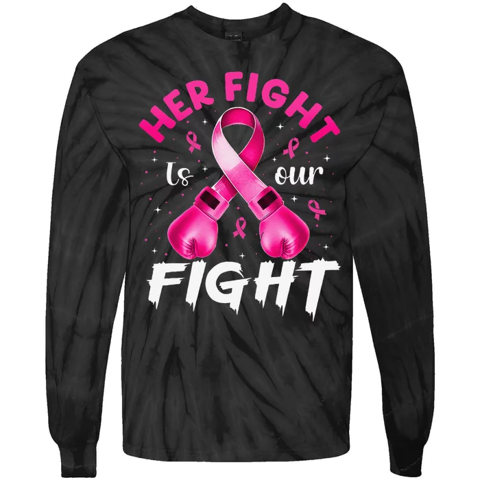 Her Fight Is Our Fight Breast Cancer Awareness Women Warrior Gift Tie-Dye Long Sleeve Shirt