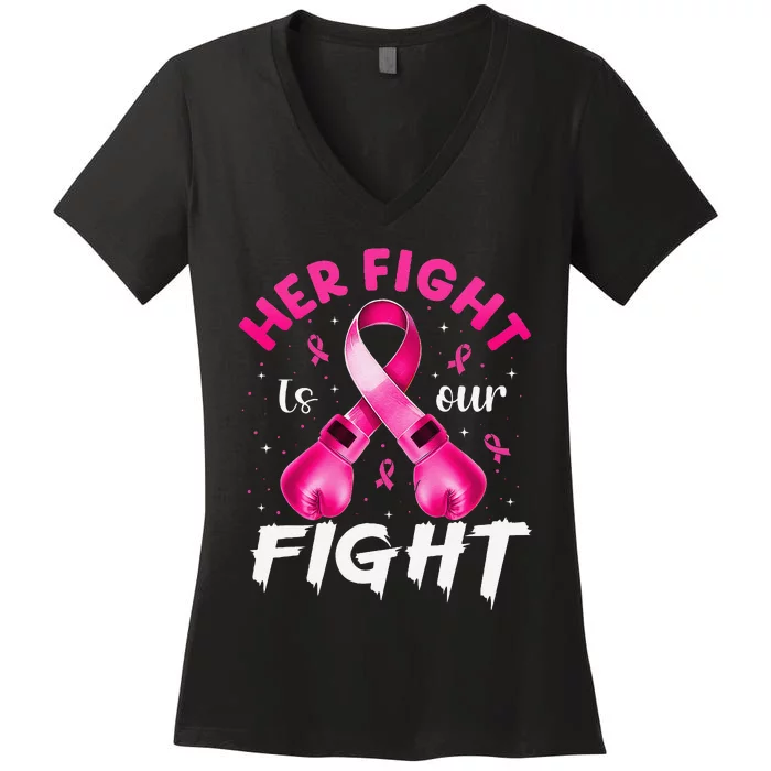 Her Fight Is Our Fight Breast Cancer Awareness Women Warrior Gift Women's V-Neck T-Shirt