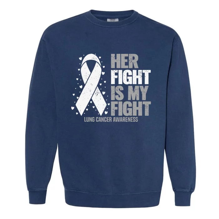 Her Fight is my Fight Lung Cancer Awareness Garment-Dyed Sweatshirt