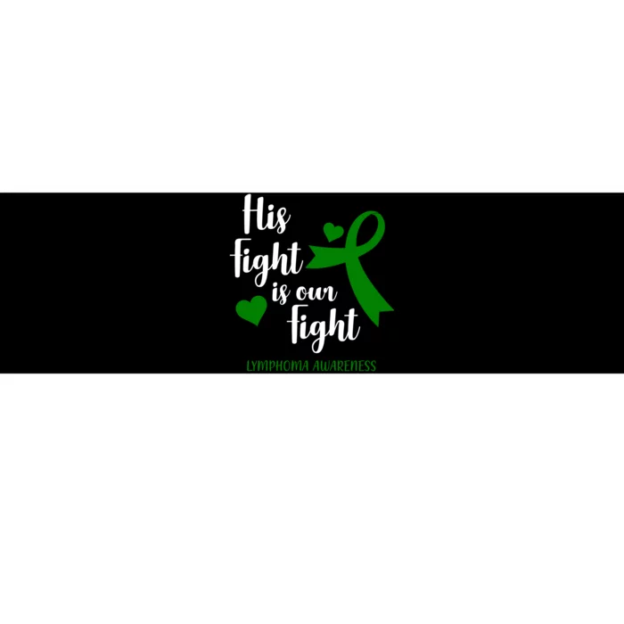 His Fight Is Our Fight Lymphoma Awareness Bumper Sticker