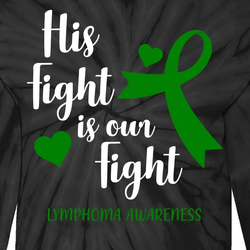 His Fight Is Our Fight Lymphoma Awareness Tie-Dye Long Sleeve Shirt