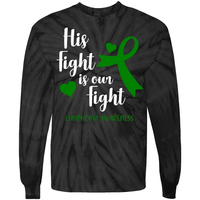 His Fight Is Our Fight Lymphoma Awareness Tie-Dye Long Sleeve Shirt