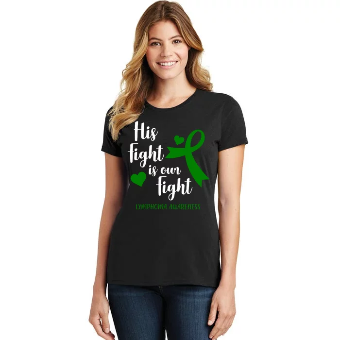 His Fight Is Our Fight Lymphoma Awareness Women's T-Shirt