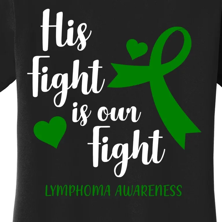 His Fight Is Our Fight Lymphoma Awareness Women's T-Shirt