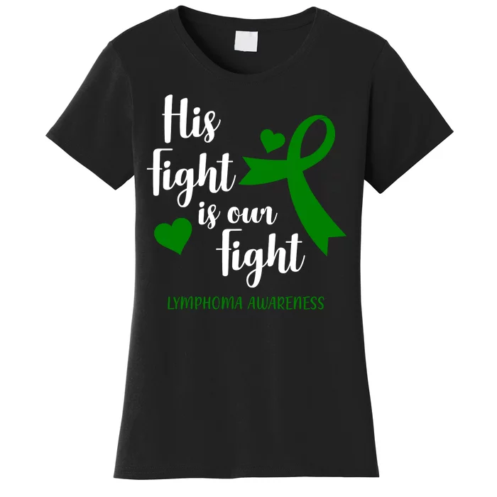 His Fight Is Our Fight Lymphoma Awareness Women's T-Shirt