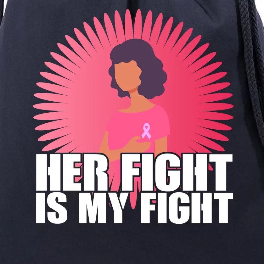 Her Fight Is My Fight Breast Cancer Awareness Drawstring Bag