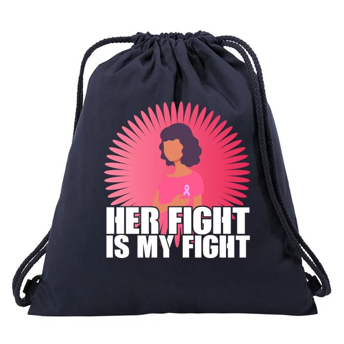 Her Fight Is My Fight Breast Cancer Awareness Drawstring Bag