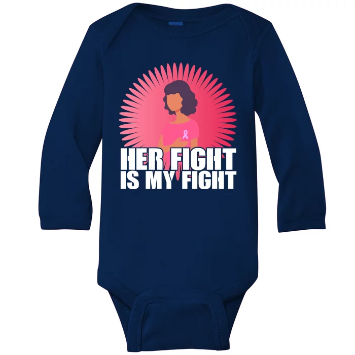 Her Fight Is My Fight Breast Cancer Awareness Baby Long Sleeve Bodysuit