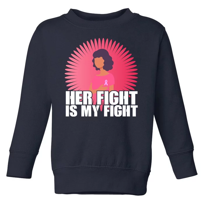 Her Fight Is My Fight Breast Cancer Awareness Toddler Sweatshirt