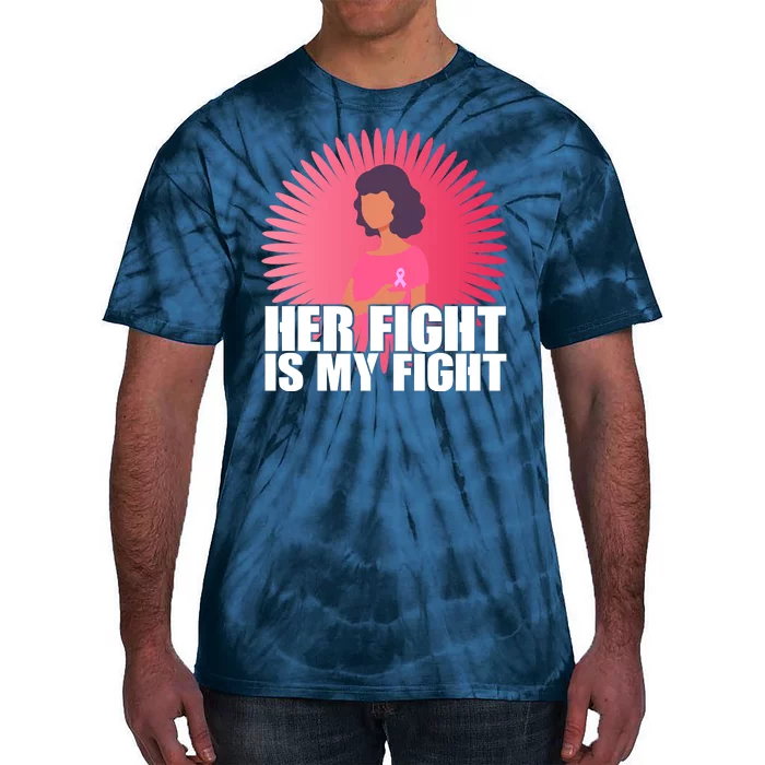 Her Fight Is My Fight Breast Cancer Awareness Tie-Dye T-Shirt