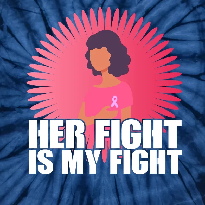 Her Fight Is My Fight Breast Cancer Awareness Tie-Dye T-Shirt