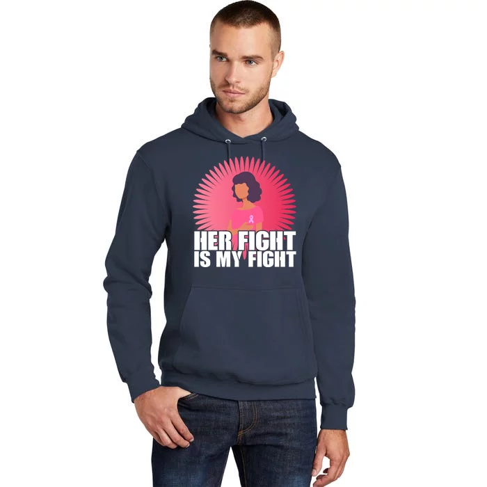 Her Fight Is My Fight Breast Cancer Awareness Tall Hoodie