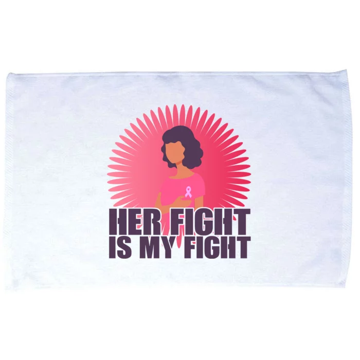 Her Fight Is My Fight Breast Cancer Awareness Microfiber Hand Towel