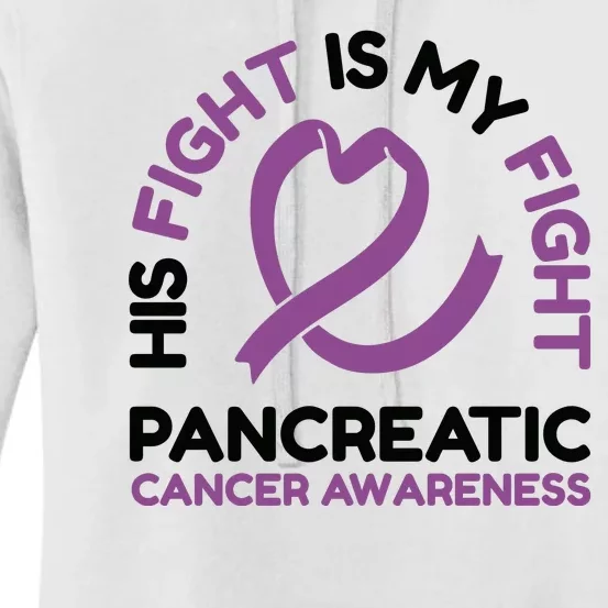 His Fight Is My Fight Pancreatic Cancer Awareness Women's Pullover Hoodie