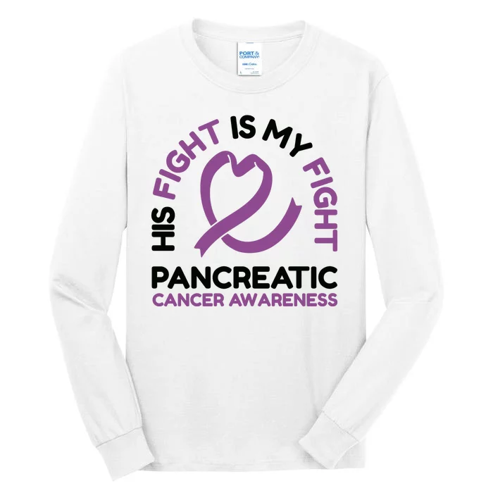 His Fight Is My Fight Pancreatic Cancer Awareness Tall Long Sleeve T-Shirt