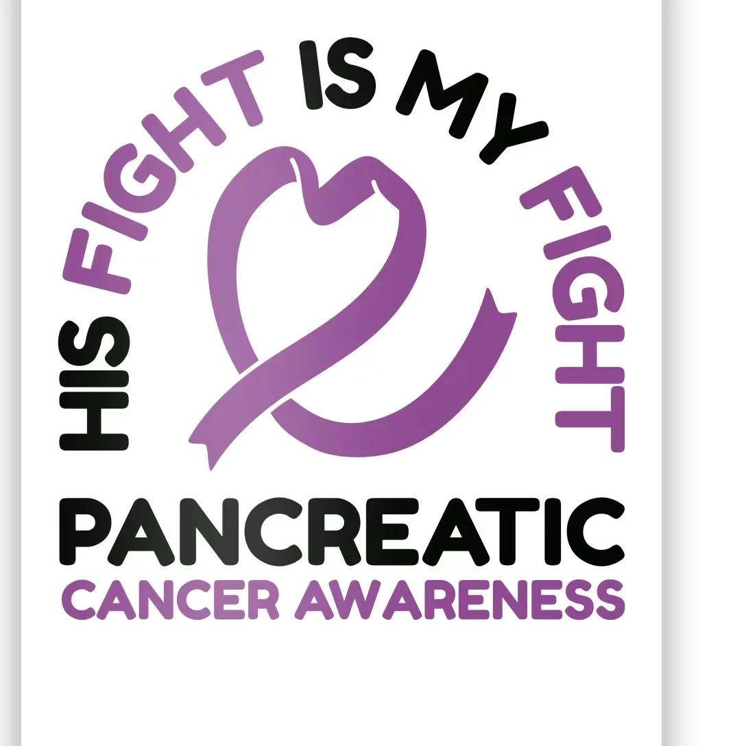 His Fight Is My Fight Pancreatic Cancer Awareness Poster