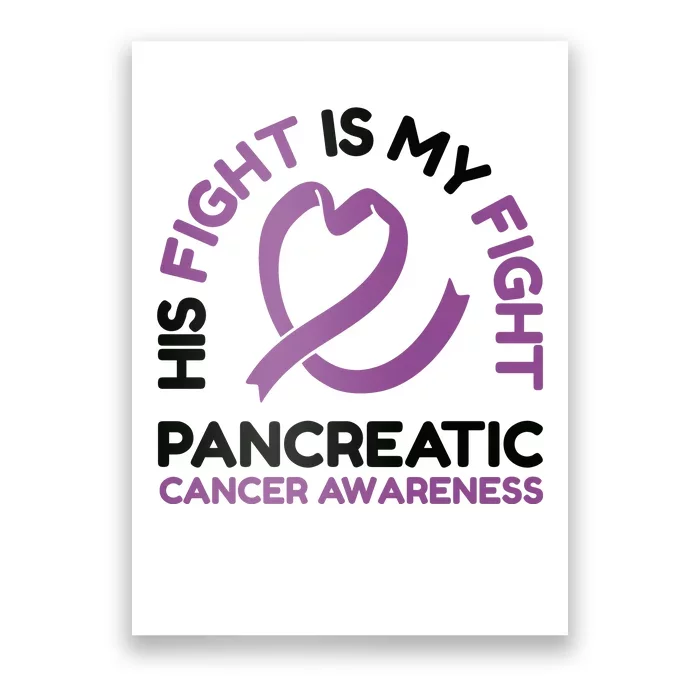 His Fight Is My Fight Pancreatic Cancer Awareness Poster