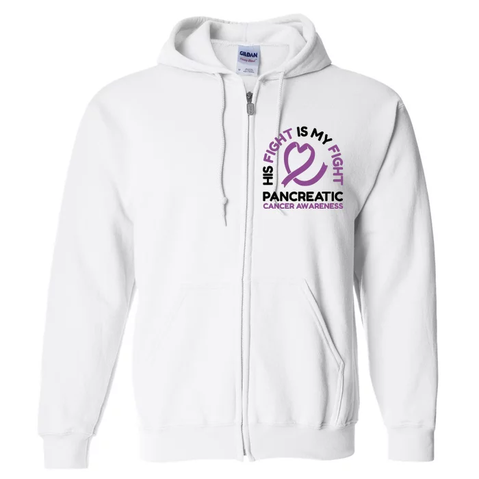 His Fight Is My Fight Pancreatic Cancer Awareness Full Zip Hoodie