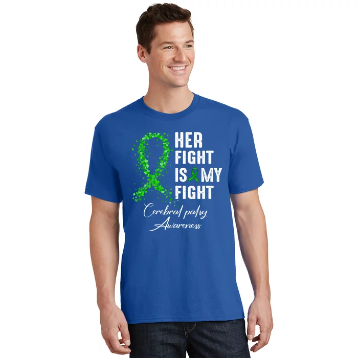 Her Fight Is My Fight Green Ribbon Cerebral Palsy Awareness Funny Gift T-Shirt