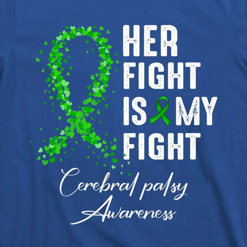 Her Fight Is My Fight Green Ribbon Cerebral Palsy Awareness Funny Gift T-Shirt