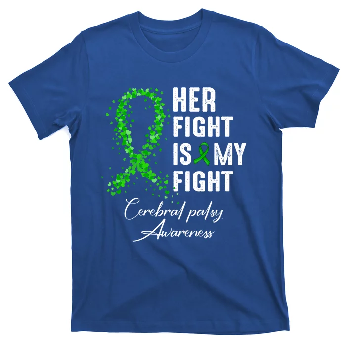 Her Fight Is My Fight Green Ribbon Cerebral Palsy Awareness Funny Gift T-Shirt