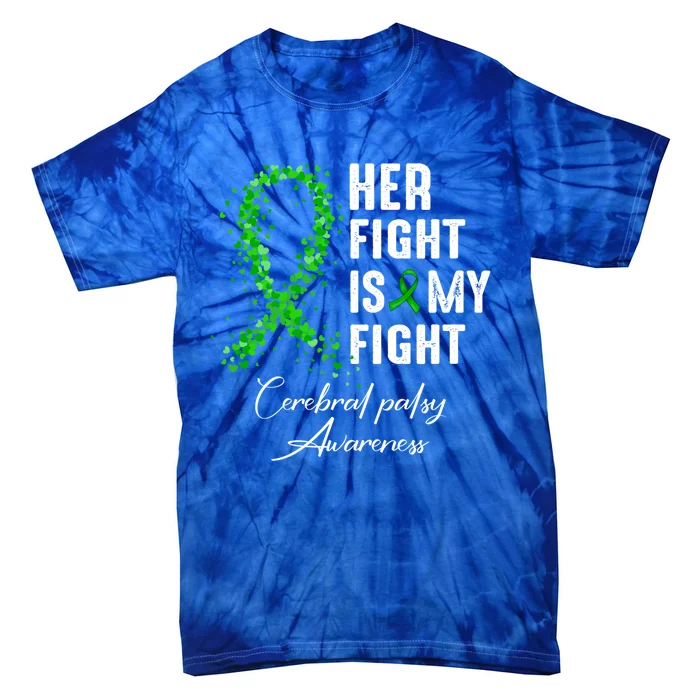 Her Fight Is My Fight Green Ribbon Cerebral Palsy Awareness Funny Gift Tie-Dye T-Shirt