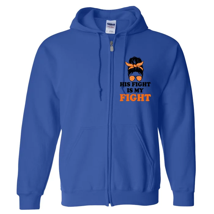 His Fight Is My Fight Gift Full Zip Hoodie