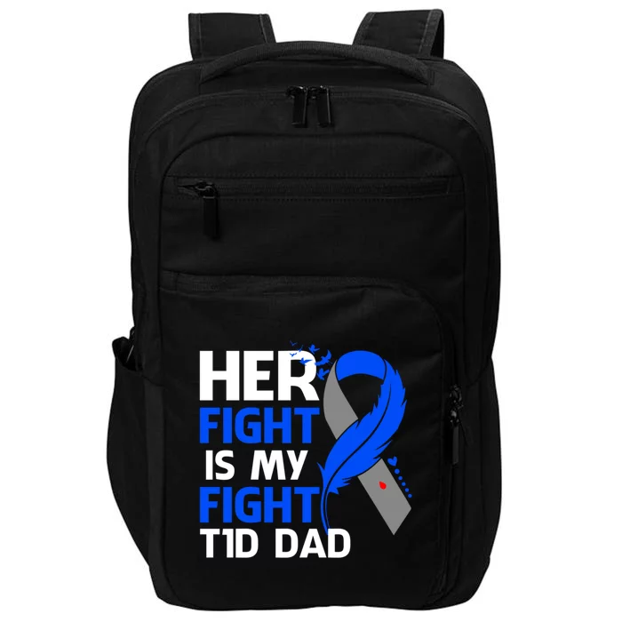 Her Fight Is My Fight T1d Dad Type 1 Diabetes Awareness Gift Impact Tech Backpack