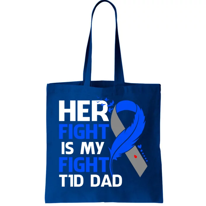 Her Fight Is My Fight T1d Dad Type 1 Diabetes Awareness Gift Tote Bag