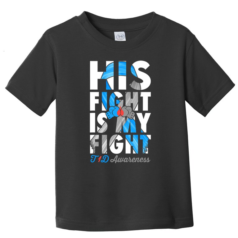 His Fight Is My Fight T1D Type 1 Diabetes Awareness Ribbon Toddler T-Shirt