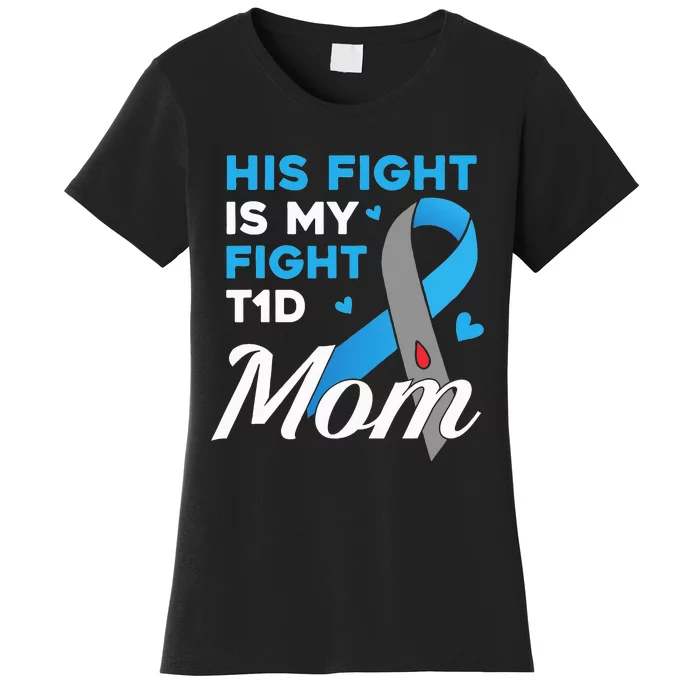 His Fight Is My Fight Type 1 diabetes T1D Diabetes Awareness Women's T-Shirt