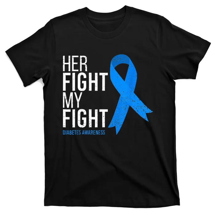 Her Fight Is My Fight Diabetes Awareness T1D Type 1 T-Shirt