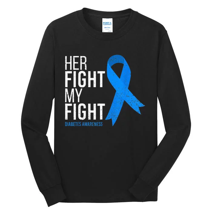 Her Fight Is My Fight Diabetes Awareness T1D Type 1 Tall Long Sleeve T-Shirt