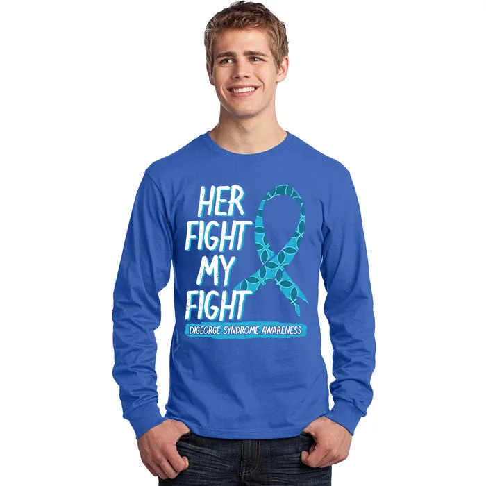 Her Fight Is My Fight Digeorge Syndrome Awareness Warrior Gift Tall Long Sleeve T-Shirt