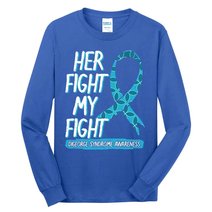 Her Fight Is My Fight Digeorge Syndrome Awareness Warrior Gift Tall Long Sleeve T-Shirt