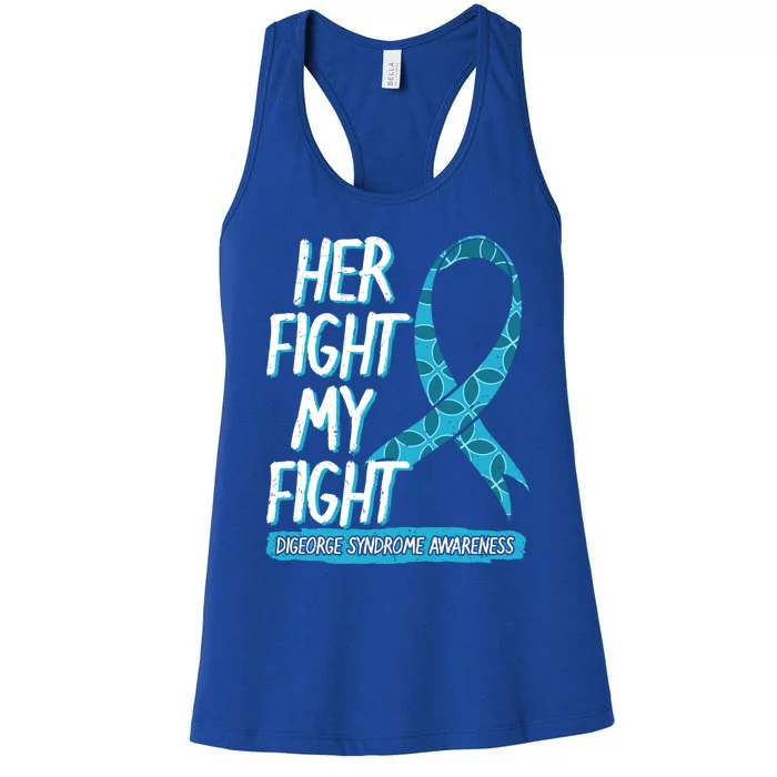 Her Fight Is My Fight Digeorge Syndrome Awareness Warrior Gift Women's Racerback Tank