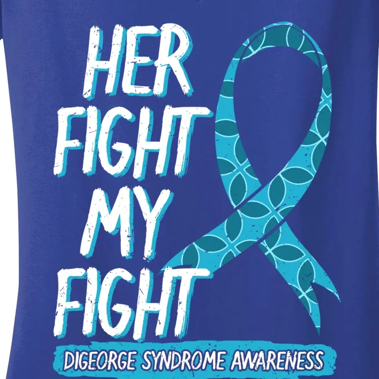 Her Fight Is My Fight Digeorge Syndrome Awareness Warrior Gift Women's V-Neck T-Shirt