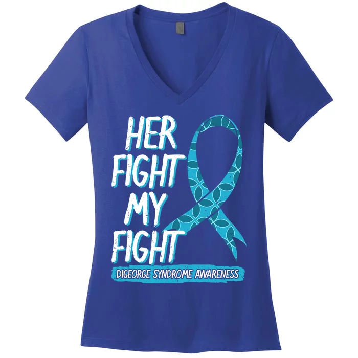 Her Fight Is My Fight Digeorge Syndrome Awareness Warrior Gift Women's V-Neck T-Shirt