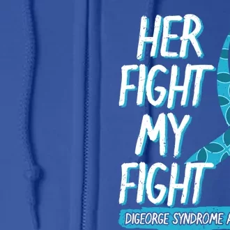 Her Fight Is My Fight Digeorge Syndrome Awareness Warrior Gift Full Zip Hoodie